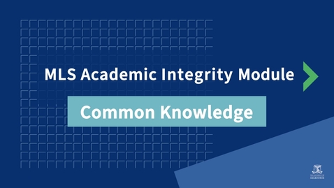 Thumbnail for MLS Academic Integrity Module: Common Knowledge