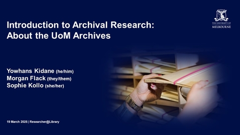 Thumbnail for About the UOM Archives | Researcher@Library (19/03/2025)