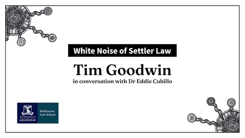 Thumbnail for White Noise of Settler Law talks presents Tim Goodwin