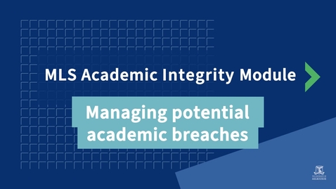 Thumbnail for MLS Academic Integrity Module: Managing potential academic breaches