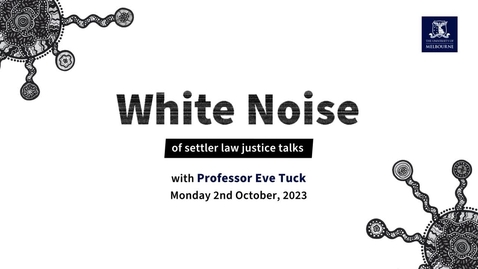 Thumbnail for White Noise of Settler Law Justice Talks: a conversation with Professor Eve Tuck