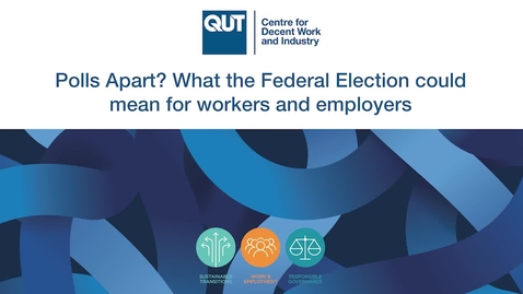Thumbnail for Seminar - Polls Apart What the Federal Election Could Mean for Workers and Employers