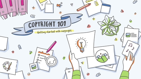 Thumbnail for Copyright 101: Getting Started with Copyright