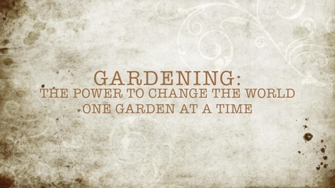 Thumbnail for Gardening: The power to change the world one garden at a time